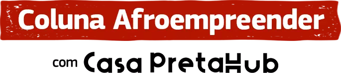 Coluna Afroempreeder com Casa PretaHub